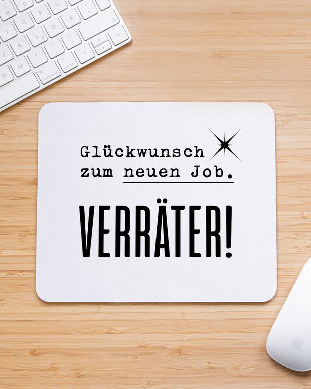 Glückwunsch zum neuen Job. Verräter! - Mousepad