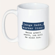Lange Rede, kurzer Sinn - Tasse