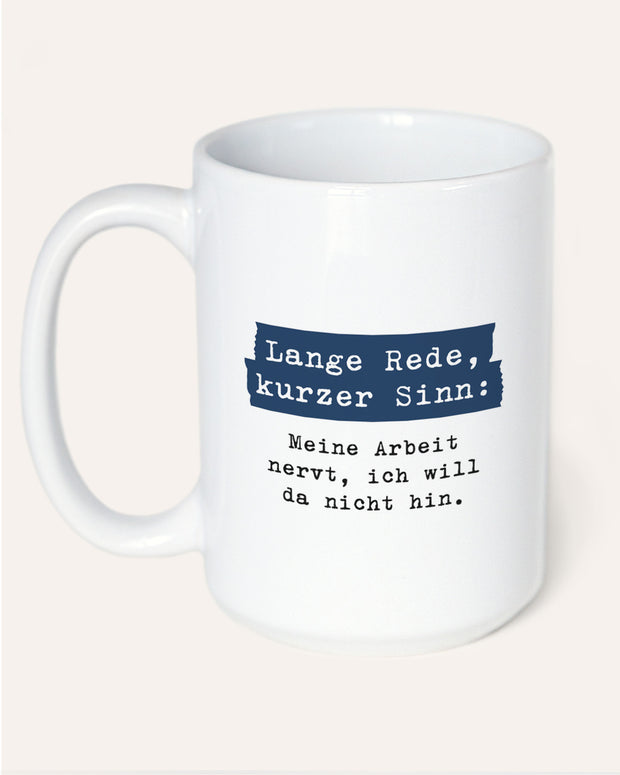 Lange Rede, kurzer Sinn - Tasse