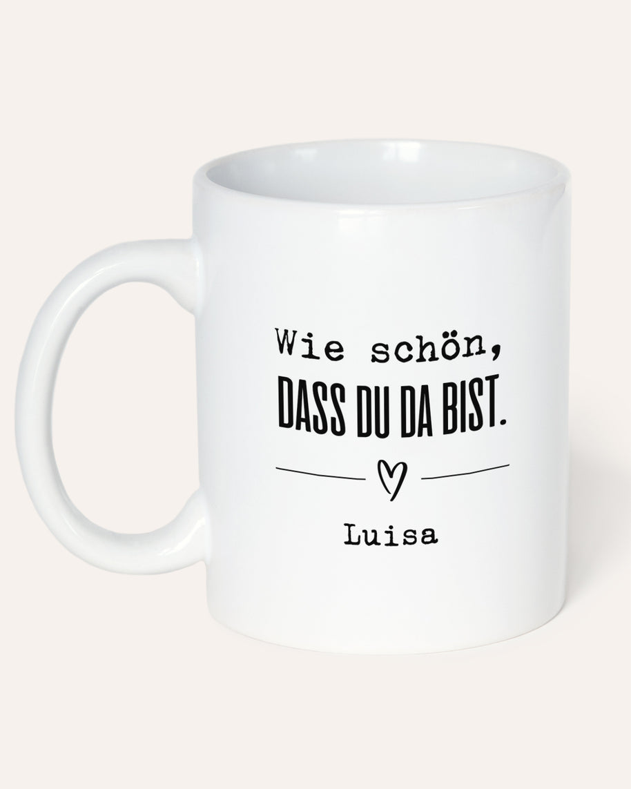 Wie schön, dass du da bist - Tasse