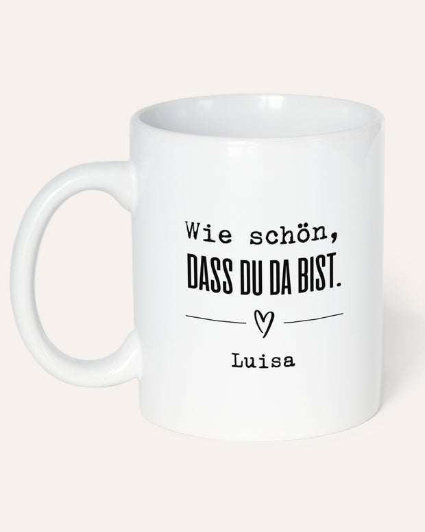 Wie schön, dass du da bist - Tasse