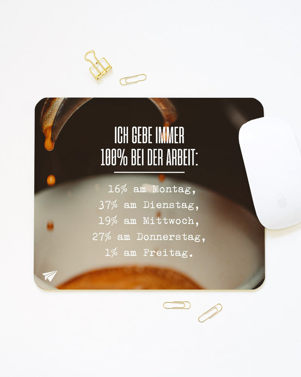 Ich gebe immer 100% bei der Arbeit - Mousepad