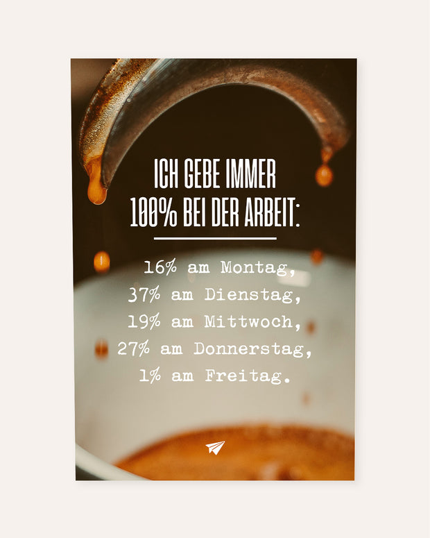 Ich gebe immer 100% bei der Arbeit - Poster