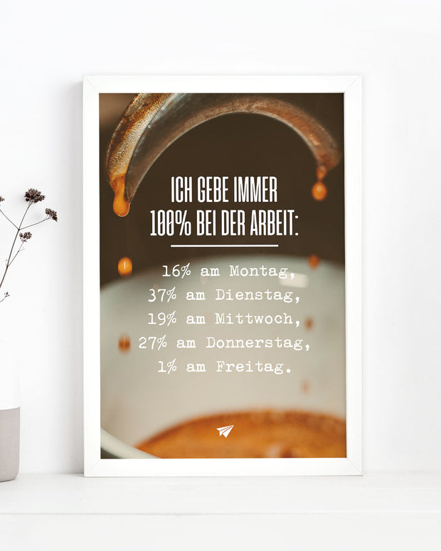 Ich gebe immer 100% bei der Arbeit - Poster