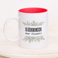 Glückwunsch zur Flucht! - Tasse