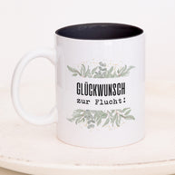 Glückwunsch zur Flucht! - Tasse