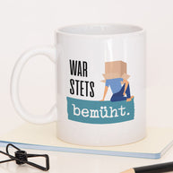War stets bemüht! - Tasse