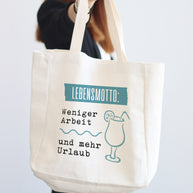 Lebensmotto: Weniger Arbeiten und mehr Urlaub. - Stofftasche