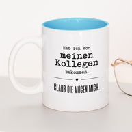 Glaub die mögen mich. - Tasse