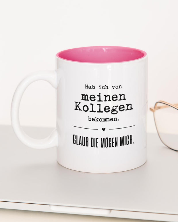 Glaub die mögen mich. - Tasse Pink Tasse Lieblingskollegen