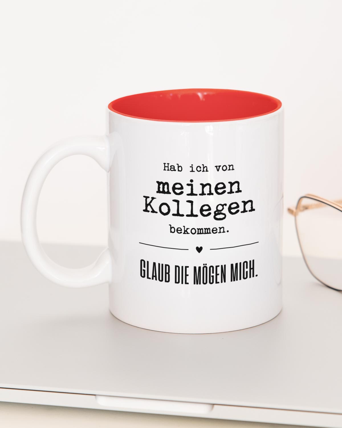 Glaub die mögen mich. - Tasse Rot Tasse Lieblingskollegen®