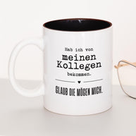Glaub die mögen mich. - Tasse