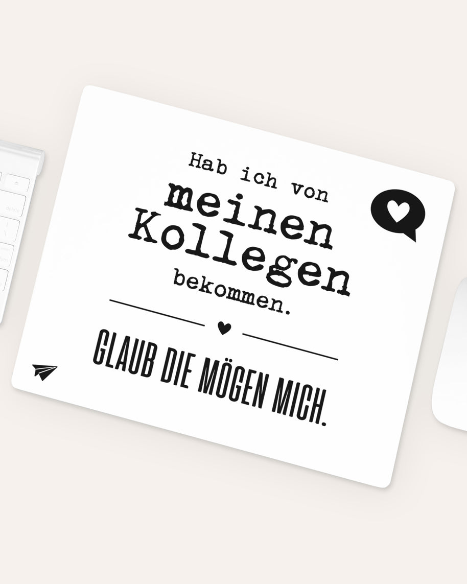 Glaub die mögen mich. - Mousepad