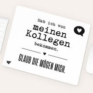 Glaub die mögen mich. - Mousepad