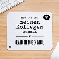 Glaub die mögen mich. - Mousepad