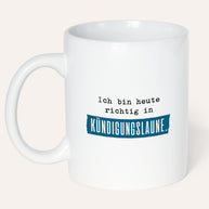 Kündigungslaune - Tasse