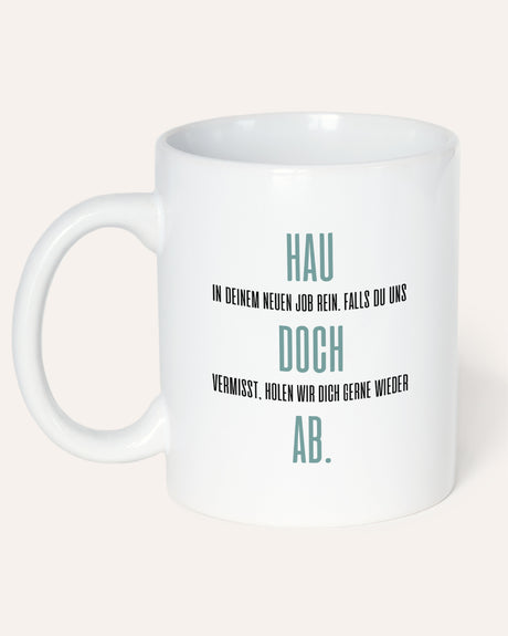 Hau doch ab - Tasse Tasse Lieblingskollegen®