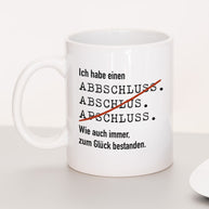 Ich habe einen Abschluss - Tasse