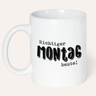 Richtiger Montag - Tasse Tasse Lieblingskollegen®