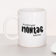 Richtiger Montag - Tasse Tasse Lieblingskollegen®