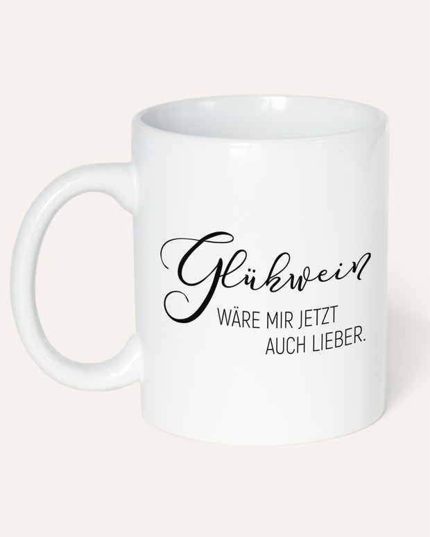 Motiv: Glühwein wäre mir lieber - VS" Tasse