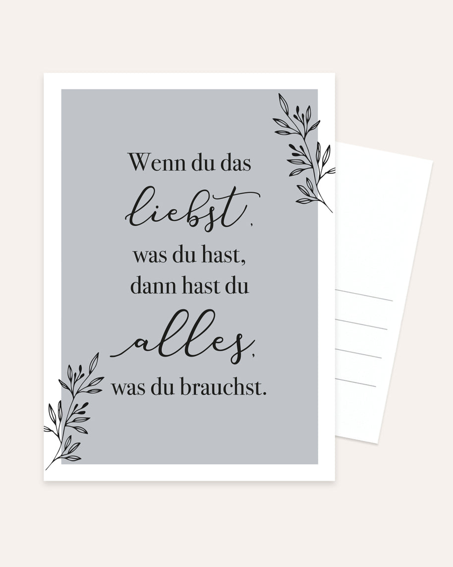 Wenn du das liebst, was du hast - Postkarte