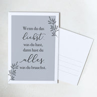 Wenn du das liebst, was du hast - Postkarte