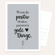 Wenn du positiv denkst, passieren gute Dinge - Postkarte