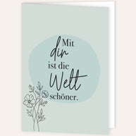 Mit dir ist die Welt schöner - Grußkarte