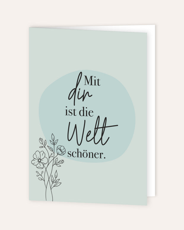 Mit dir ist die Welt schöner - Grußkarte