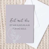 Zeit mit dir ist wie Kurzurlaub für die Seele - Grußkarte