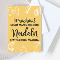 Lieber Nudeln statt Sorgen - Grußkarte