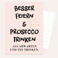 Besser feiern & Prosecco trinken - Postkarte