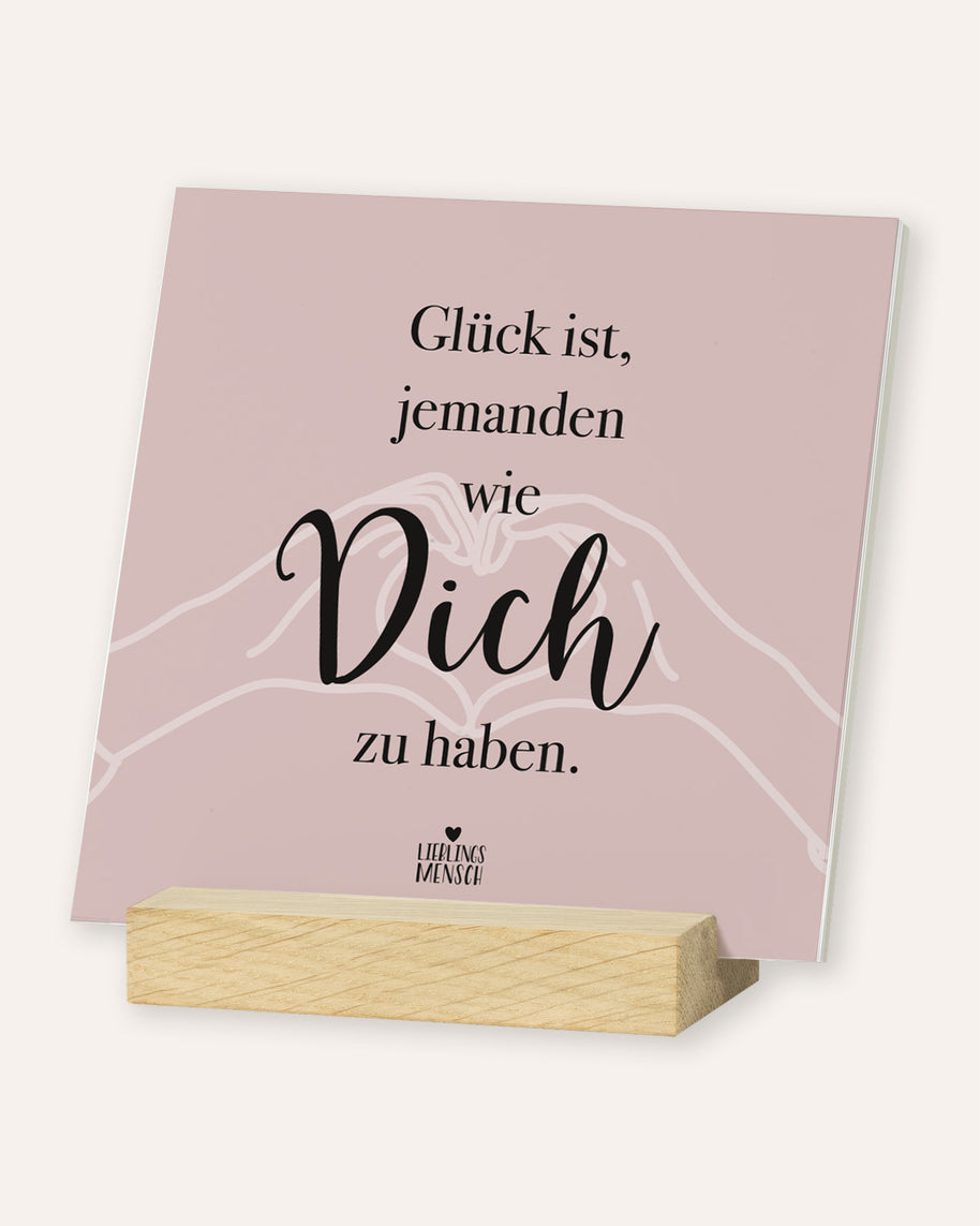Glück ist, jemanden wie Dich zu haben - Karten im Holzaufsteller