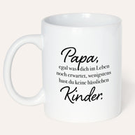 Tasse Weiß Papa keine hässlichen Kinder Geschenk Papa