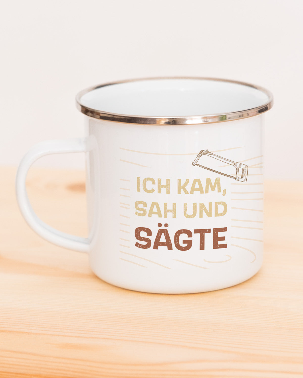 Ich kam, sah und sägte - Emaille Tasse Tasse Lieblingsmensch®
