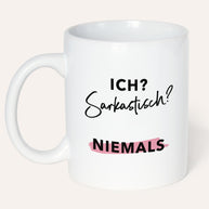 Ich? Sarkastisch? Niemals - Tasse