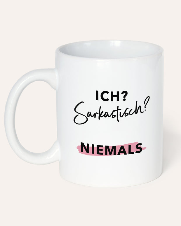 Ich? Sarkastisch? Niemals - Tasse