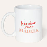 Nie ohne meine Mädels - Tasse