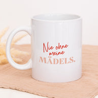 Nie ohne meine Mädels - Tasse