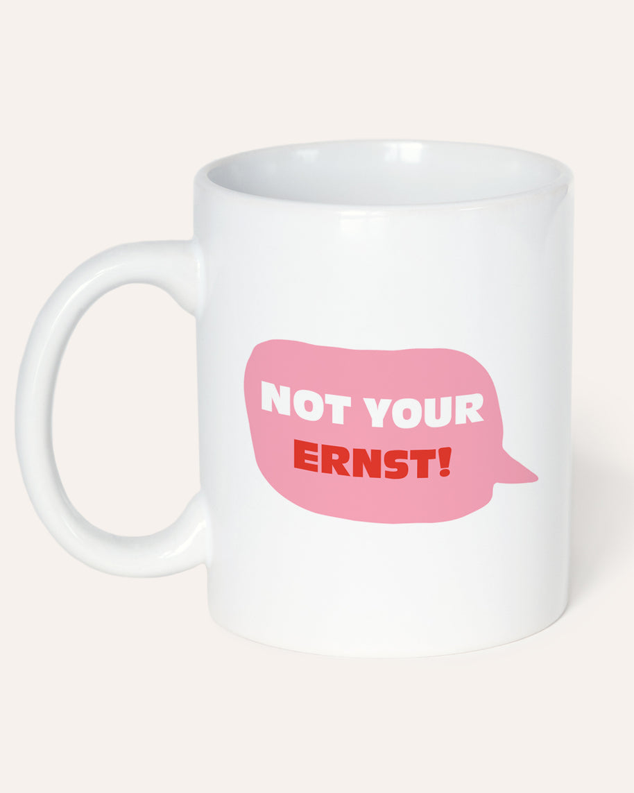 Not your ernst - Tasse