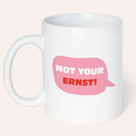 Not your ernst - Tasse