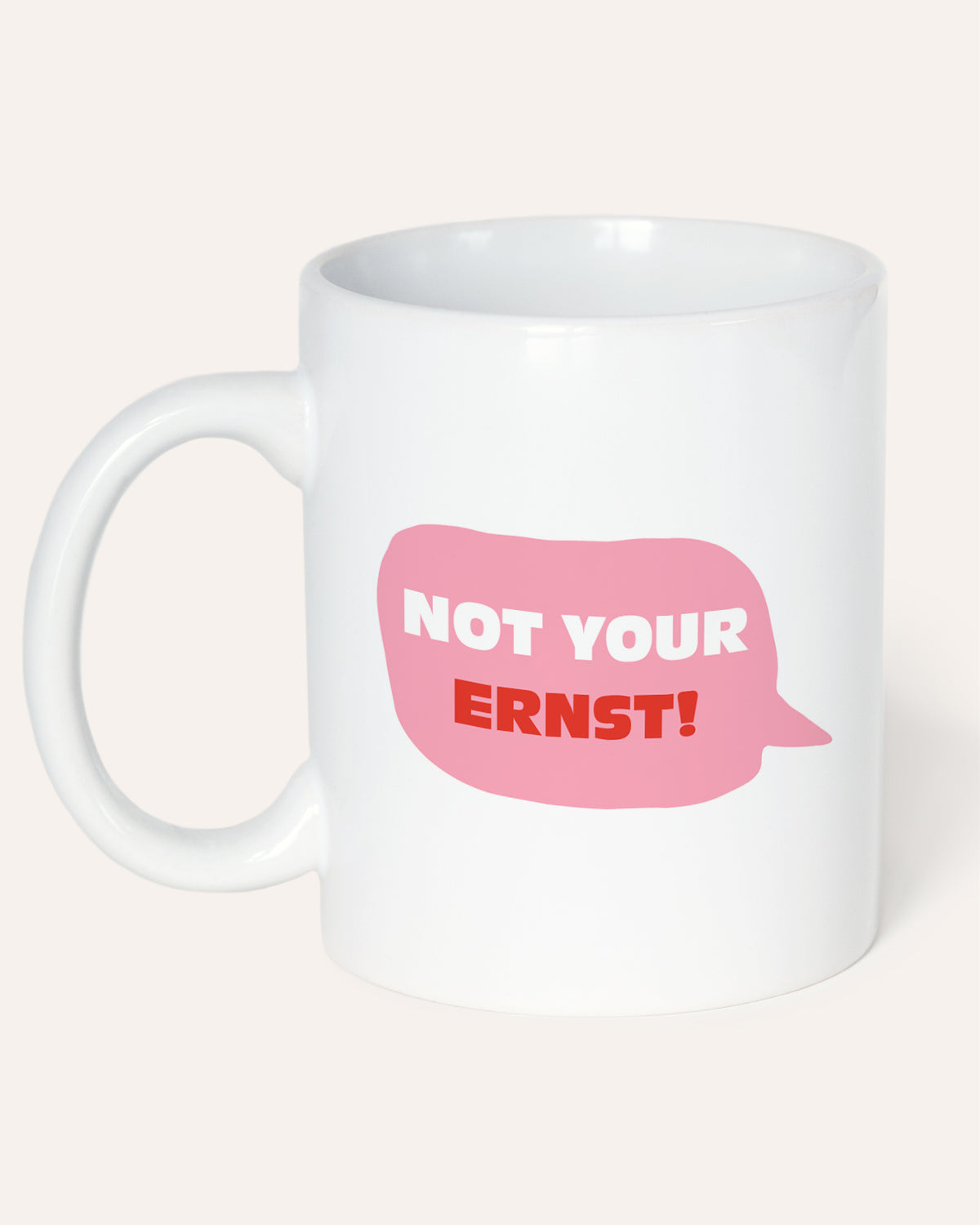 Not your ernst - Tasse Tasse Lieblingsmensch®