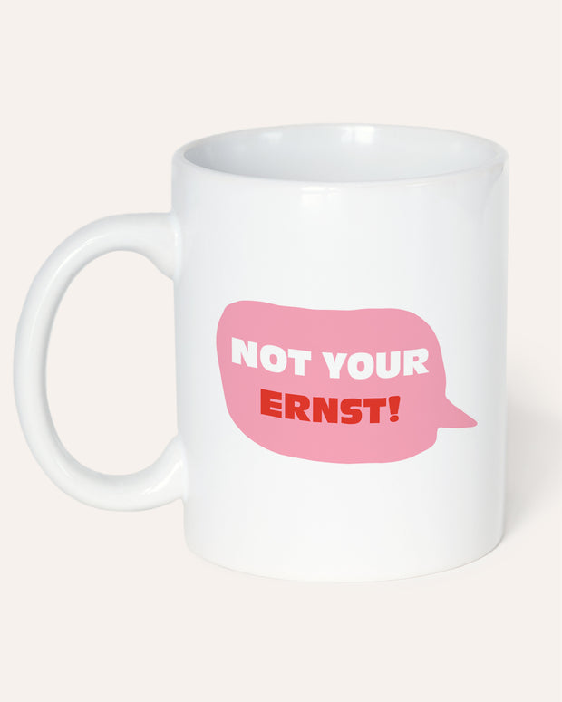 Not your ernst - Tasse