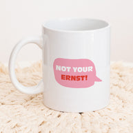 Not your ernst - Tasse