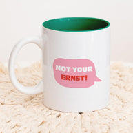 Not your ernst - Tasse
