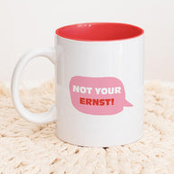 Not your ernst - Tasse