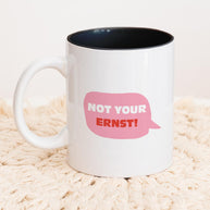 Not your ernst - Tasse