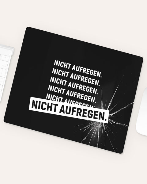 Nicht aufregen - Mousepad Mousepad Visual Statements®