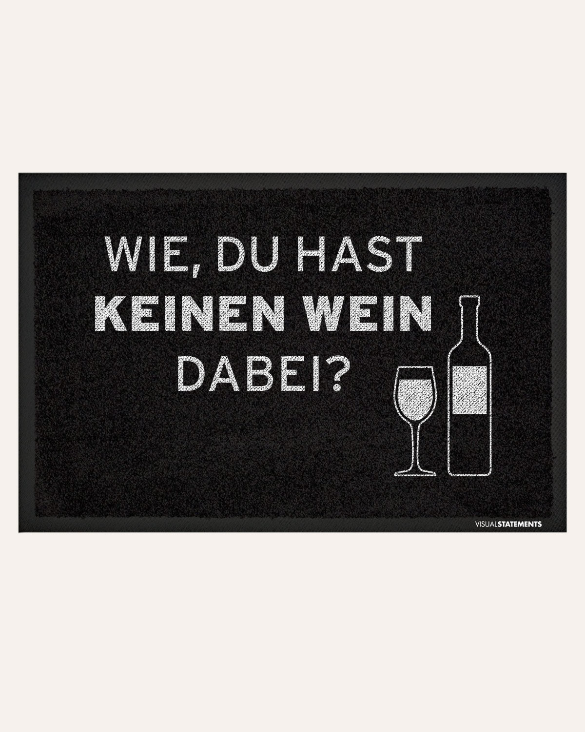 Keinen Wein dabei? - Fußmatte Fußmatte Visual Statements®